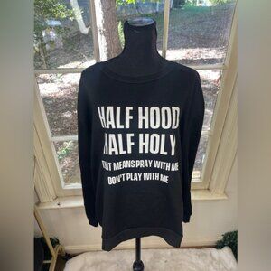 SHEIN Black Crew Neck Sweatshirt With “ Half Hood Half Holy” Design Size XL